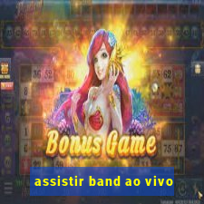 assistir band ao vivo